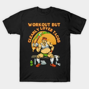 workout but clearly loves tacos (for dark backgrounds) T-Shirt